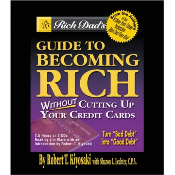 Rich Dad's Guide to Becoming Rich...: Without Cutting Up Your Credit Cards [Audio]