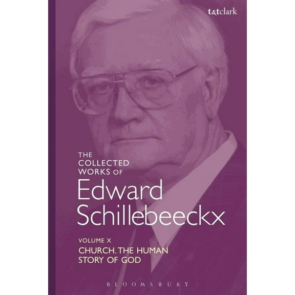 Edward Schillebeeckx Collected Works The Collected Works of Edward Schillebeeckx Volume 10: Church: The Human Story of God, (Paperback)