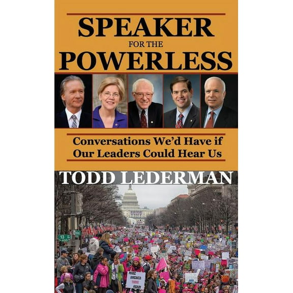 Speaker for the Powerless: Conversations We'd Have if Our Leaders Could Hear Us, (Hardcover)