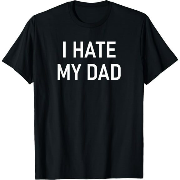 Exquisite and comfortable-I Hate My Dad, Funny, Jokes,T-Shirt