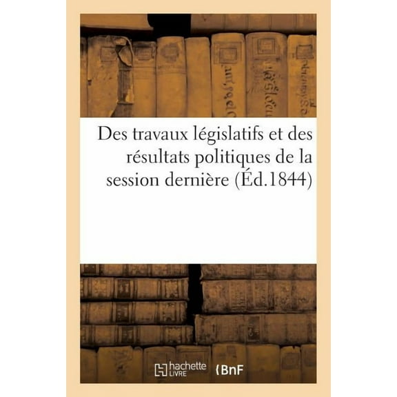 Sciences Sociales: Des Travaux Législatifs Et Des Résultats Politiques de la Session Dernière (Paperback)