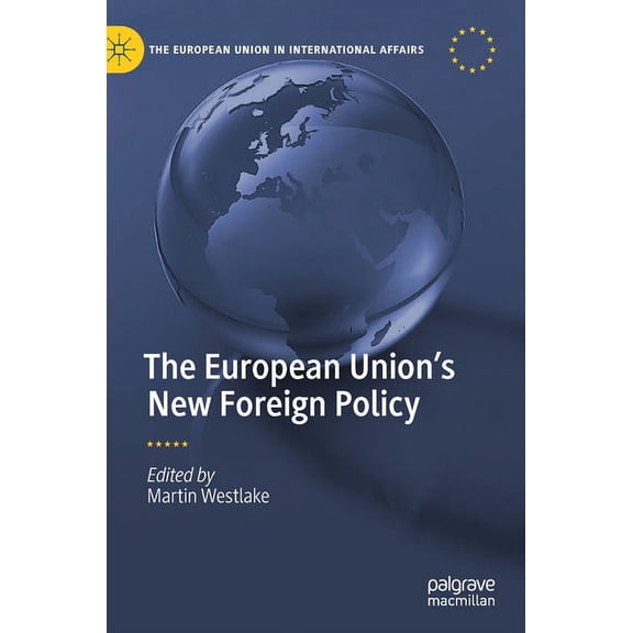 European Union in International Affairs The European Union's New Foreign Policy, (Hardcover)