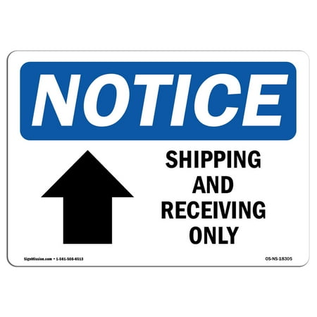 OSHA Notice Sign - Shipping And Receiving Only [Up Arrow] Sign With Symbol | Choose from: Aluminum, Rigid Plastic or Vinyl Label Decal | Protect Your Business, Work Site |  Made in the (Best Way To Remove Sticky Labels From Plastic)