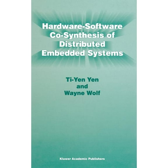 Hardware-Software Co-Synthesis of Distributed Embedded Systems, (Hardcover)