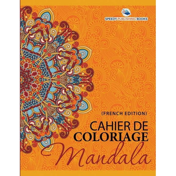 Cahier De Coloriage Mandala (French Edition) (Paperback)