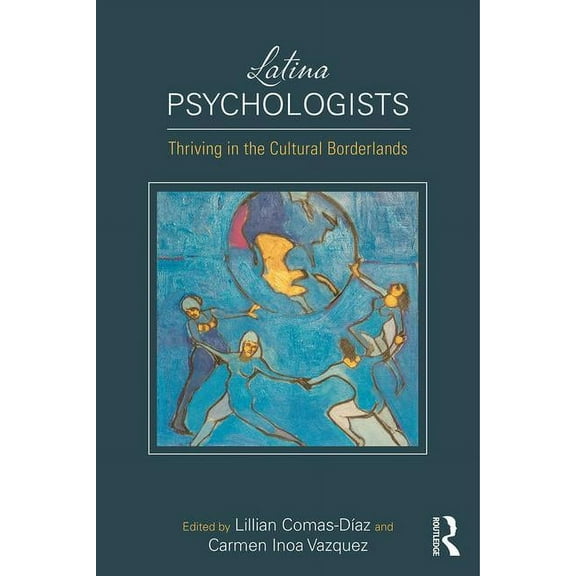 Latina Psychologists: Thriving in the Cultural Borderlands, (Paperback)