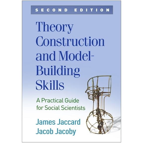 Methodology in the Social Sciences Series: Theory Construction and Model-Building Skills : A Practical Guide for Social Scientists (Edition 2) (Paperback)