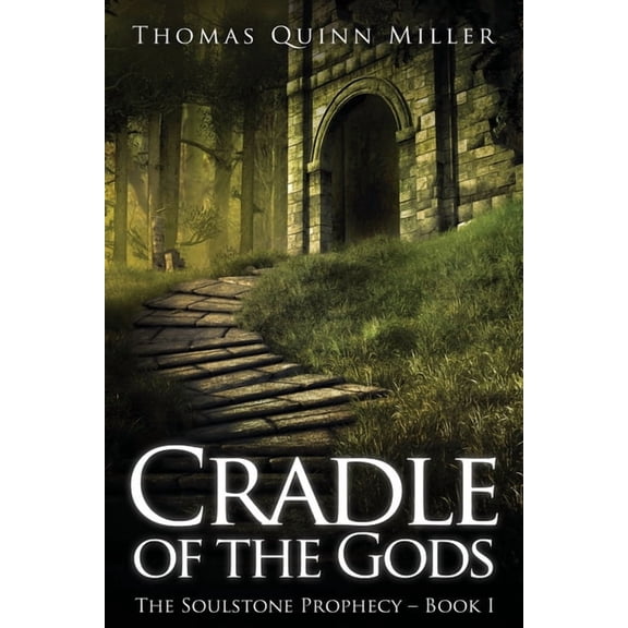 Soulstone Prophecy Cradle of the Gods, Book 1, (Paperback)