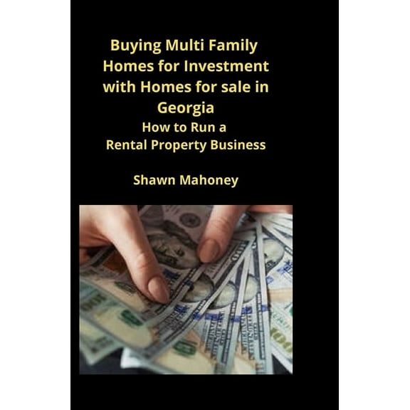 Buying Multi Family Homes for Investment with Homes for sale in Georgia: How to Run a Rental Property Business, (Paperback)