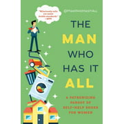 The Man Who Has It All: A Patronizing Parody of Self-Help Books for Women, Used [Hardcover]