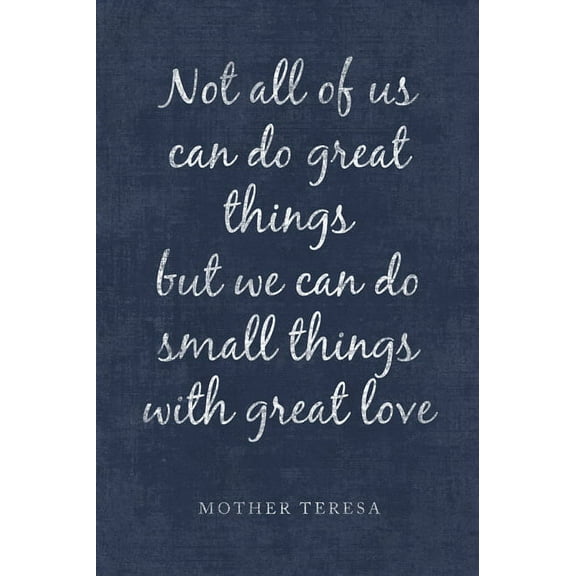 Not All Of Us Can Do Great Things (Mother Teresa Quote), motivational poster
