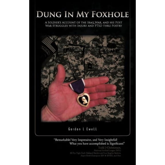 Dung in My Foxhole: A Soldier's Account of the Iraq War, and His Post War Struggles with Injury and Ptsd Thru Poetry, (Paperback)