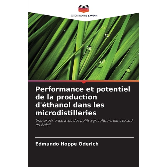 Performance et potentiel de la production d'éthanol dans les microdistilleries, (Paperback)