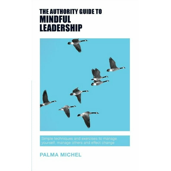 Authority Guides: The Authority Guide to Mindful Leadership (Paperback)