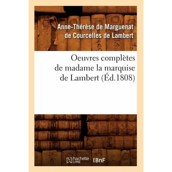 Litterature: Oeuvres Complètes de Madame La Marquise de Lambert (Éd.1808) (Paperback)