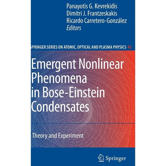 Springer Atomic, Optical, and Plasma Phy Emergent Nonlinear Phenomena in Bose-Einstein Condensates: Theory and Experiment, Book 45, (Hardcover)