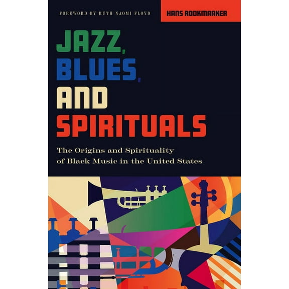 Jazz, Blues, and Spirituals: The Origins and Spirituality of Black Music in the United States (Paperback)