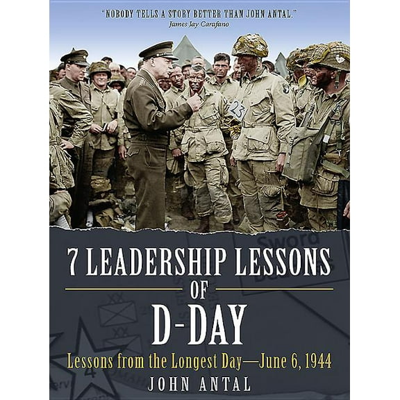 7 Leadership Lessons of D-Day: Lessons from the Longest Day--June 6, 1944 (Hardcover)