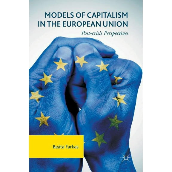 Models of Capitalism in the European Union: Post-Crisis Perspectives, (Hardcover)