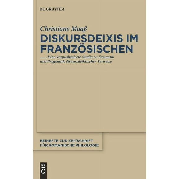 Beihefte Zur Zeitschrift FÃ¼r Romanische  Diskursdeixis im FranzÃ¶sischen, Book 355, (Hardcover)