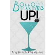 Bottoms Up: by: Allie Alexander (Paperback) by Tripp Elliot, Allie Alexander