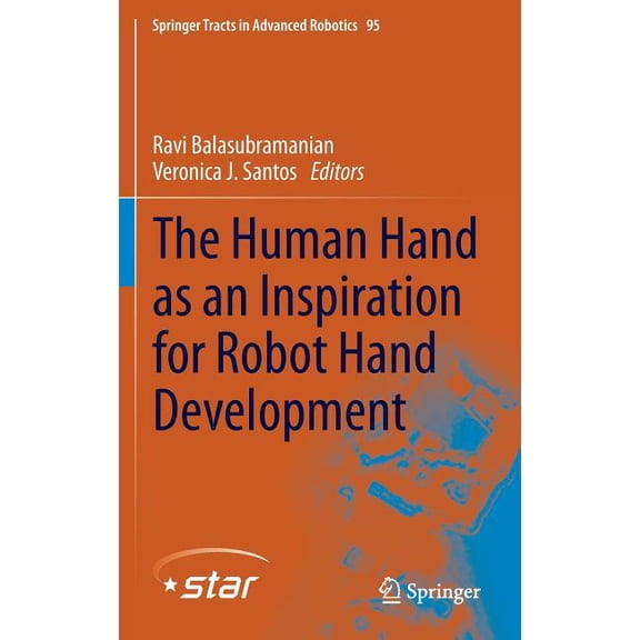 Springer Tracts in Advanced Robotics The Human Hand as an Inspiration for Robot Hand Development, Book 95, (Hardcover)