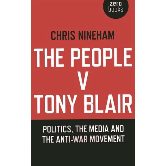 The People v. Tony Blair : Politics, the Media and the Anti-War Movement (Paperback)