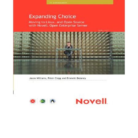 Expanding Choice : Moving to Linux and Open Source with Novell Open Enterprise