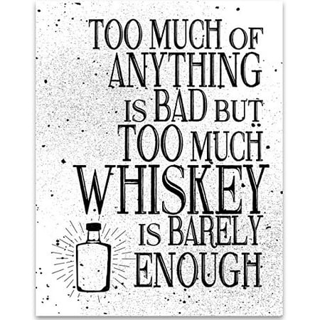 Too Much of Anything - 11x14 Unframed Typography Art Print - Great Bar Decor or Gift for Whiskey