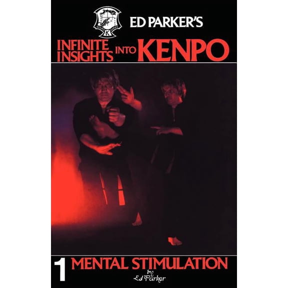 Ed Parker's Infinite Insights Into Kenpo: Mental Stimulation, (Paperback)