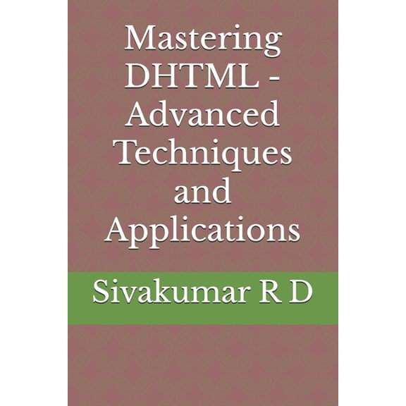 Mastering DHTML - Advanced Techniques and Applications, (Paperback)