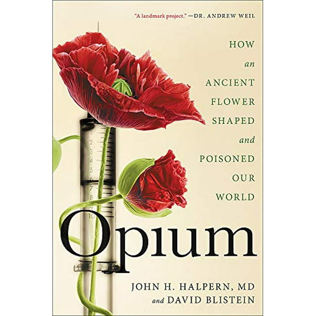 Opium: une Histoire Intime de la Fleur Qui A Change le Monde