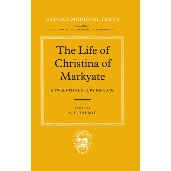 Oxford Medieval Texts The Life of Christina of Markyate: A Twelfth Century Recluse, (Hardcover)