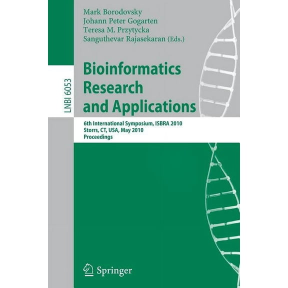 Bioinformatics Research and Applications: 6th International Symposium, Isbra 2010, Storrs, Ct, Usa, May 23-26, 2010. Pro, (Paperback)