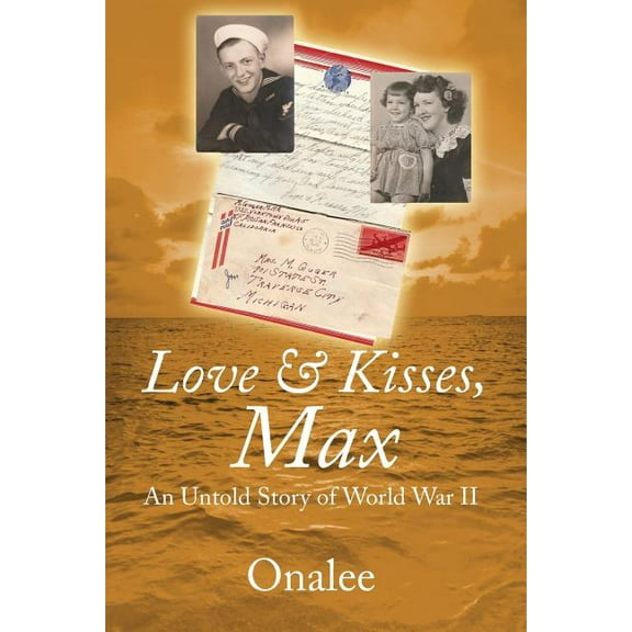 Love & Kisses, Max: An Untold Story of World War II, (Paperback)