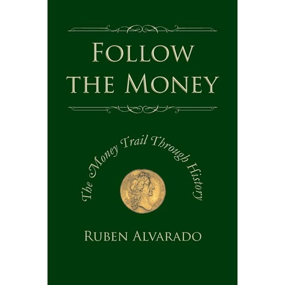 Follow the Money: The Money Trail Through History (Paperback)