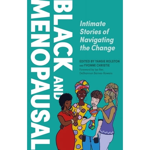 Black and Menopausal: Intimate Stories of Navigating the Change, (Paperback)