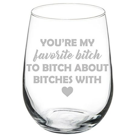 Wine Glass Goblet Funny Best Friend You're My Favorite Btch (17 oz