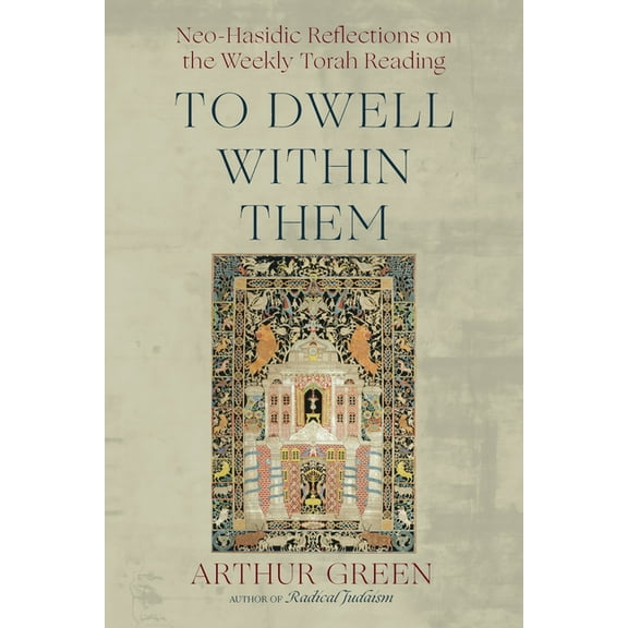 To Dwell Within Them: Neo-Hasidic Reflections on the Weekly Torah Reading, (Paperback)