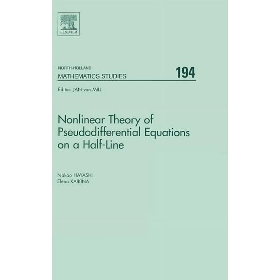 North-Holland Mathematics Studies Nonlinear Theory of Pseudodifferential Equations on a Half-Line: Volume 194, Book 194, (Hardcover)