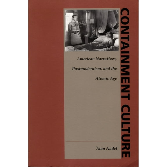 New Americanists Containment Culture: American Narratives, Postmodernism, and the Atomic Age, (Paperback)