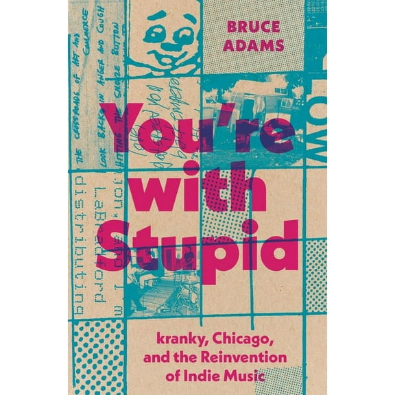 American Music You're with Stupid: Kranky, Chicago, and the Reinvention of Indie Music, (Paperback)