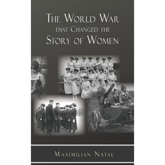 The World War That Changed the Story of Women, (Paperback)