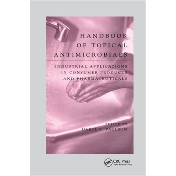 Pre-Owned Handbook of Topical Antimicrobials: Industrial Applications in Consumer Products and Pharmaceuticals, (Paperback)
