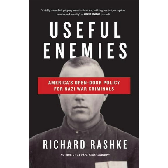 Useful Enemies: America's Open Door Policy for Nazi War Criminals (Paperback)
