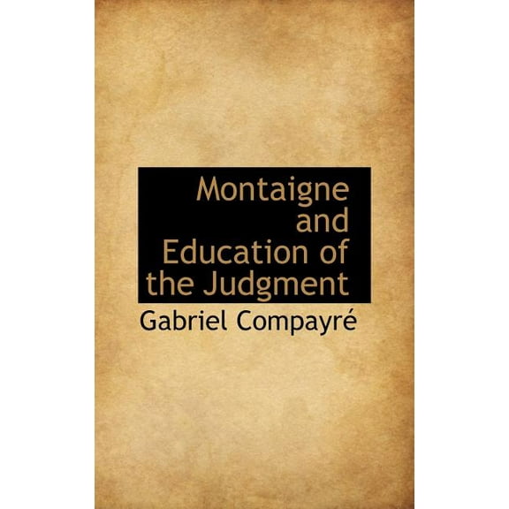 Montaigne and Education of the Judgment (Hardcover)