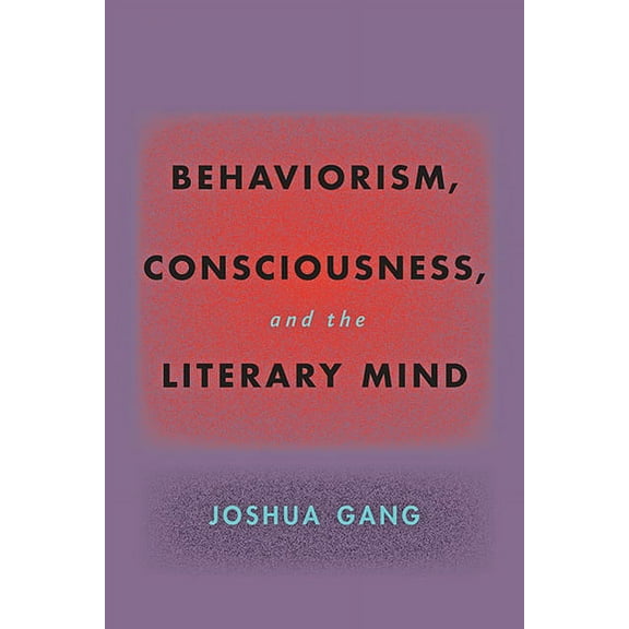 Hopkins Studies in Modernism Behaviorism, Consciousness, and the Literary Mind, (Paperback)