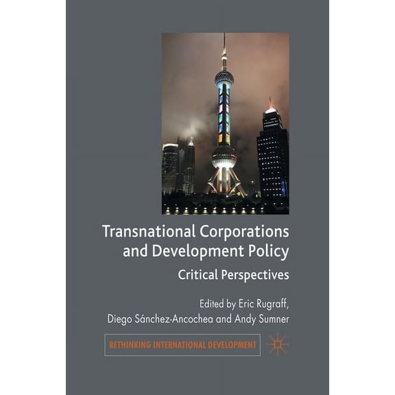 Rethinking International Development Transnational Corporations and Development Policy: Critical Perspectives, (Paperback)