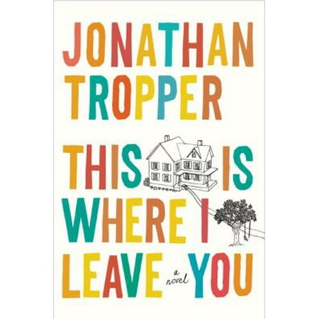 This Is Where I Leave You by Jonathan Tropper
