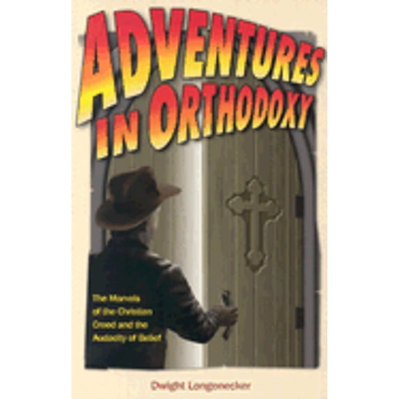 Pre-Owned Adventures in Orthodoxy: The Marvels of the Christian Creed and the Audacity of Belief (Paperback) 1928832660 9781928832669